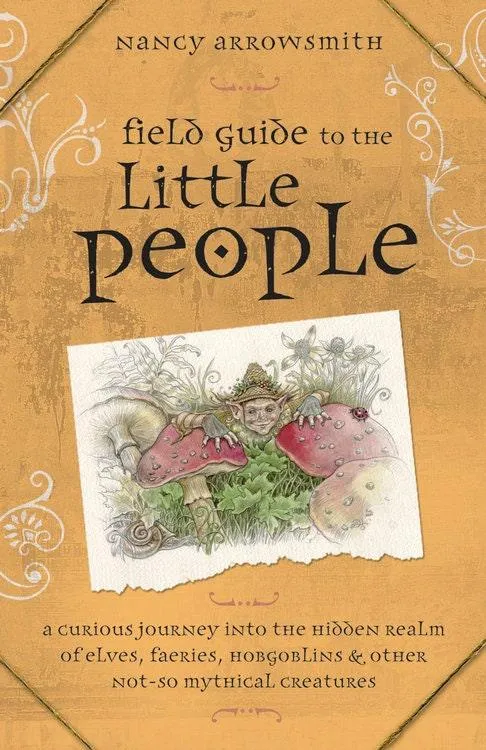 Field Guide to Little People by Nancy Arrowsmith